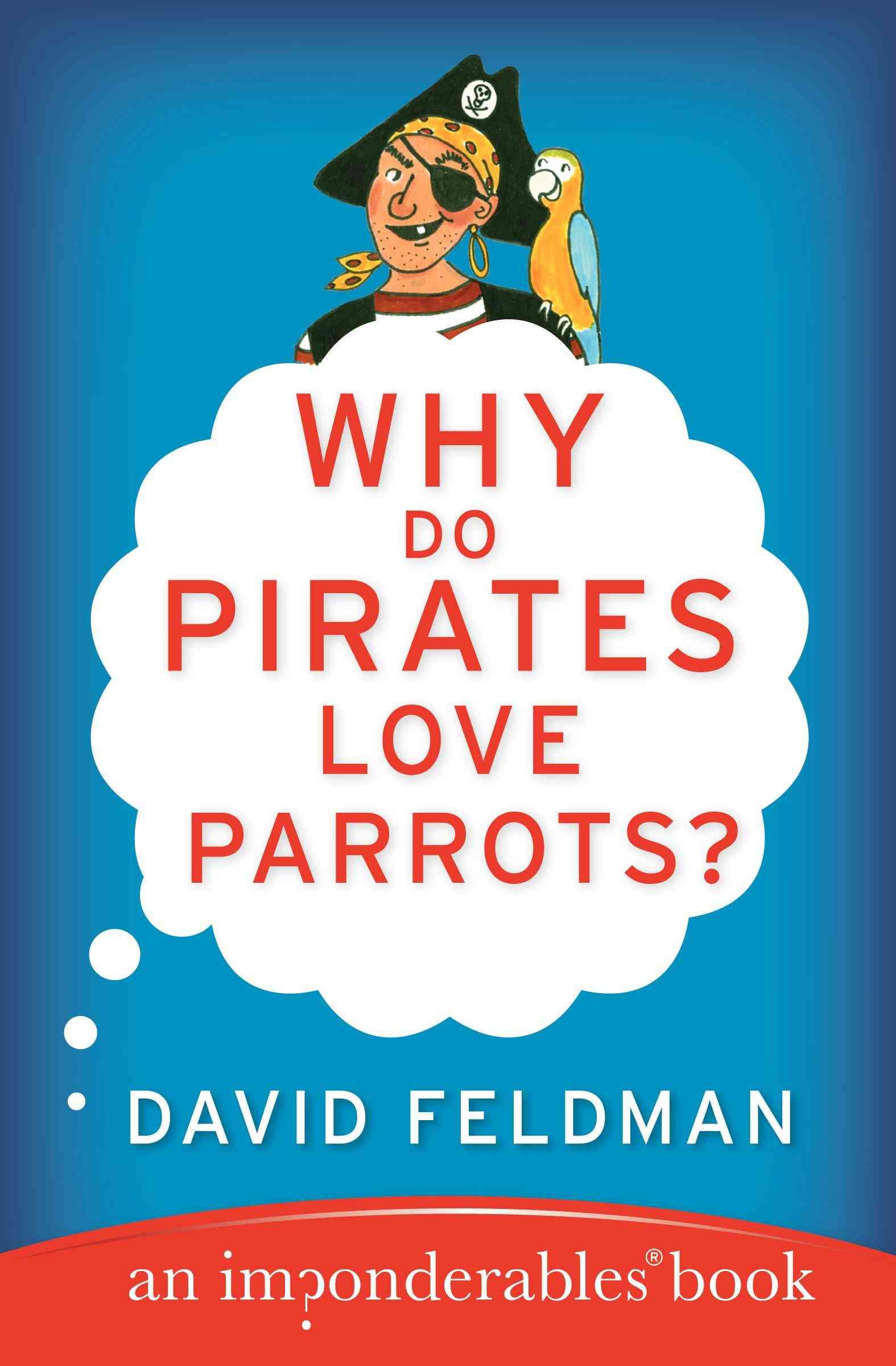 Why Do Pirates Love Parrots? By David Feldman 9780060888435