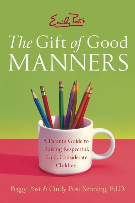 Emily Post's The Gift of Good Manners By Peggy Post 9780060933470
