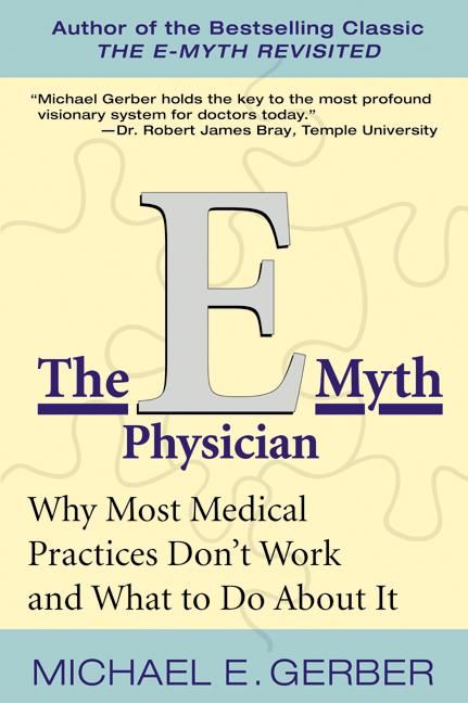 The E-Myth Physician By Michael E. Gerber 9780060938406 (Paperback)