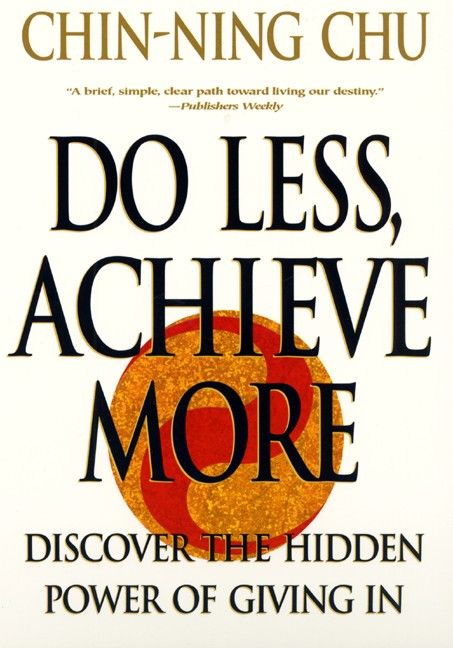 Do Less, Achieve More By Chin-Ning Chu 9780060988753 (Paperback)