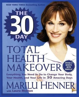 30 Day Total Health Makeover, The By Henner, Marilu 9780061031335