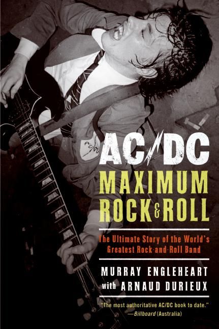 Ac/DC: Maximum Rock & Roll By Murray Engleheart, Arnaud Durieux