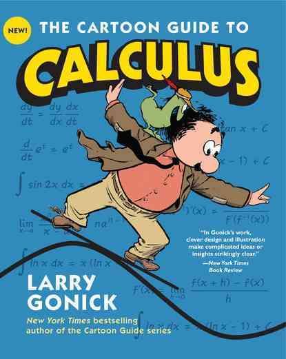 The Cartoon Guide to Calculus By Larry Gonick 9780061689093