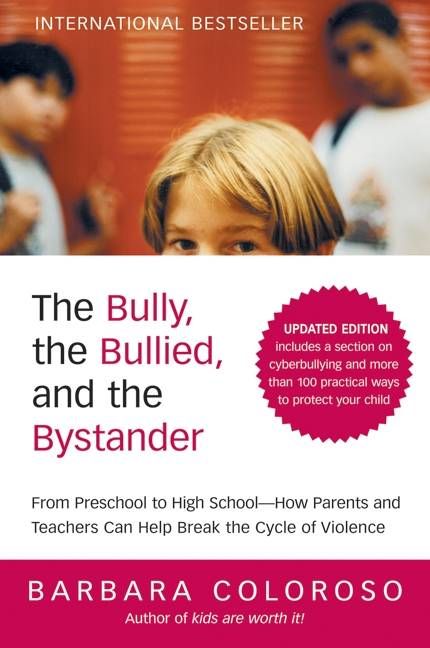 The Bully, the Bullied, and the Bystander By Barbara Coloroso