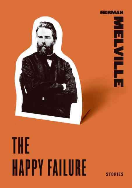 The Happy Failure By Herman Melville 9780061773754 (Paperback)