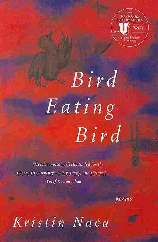 Bird Eating Bird By Naca, Kristin 9780061782343 (Paperback)