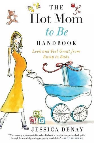 The Hot Mom to Be Handbook By Jessica Denay 9780061787355 (Paperback)