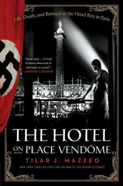 The Hotel on Place Vendôme By Tilar J. Mazzeo 9780061791048
