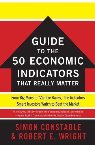 The Wall Street Journal Guide to the 50 Economic Indicators That Really Matter