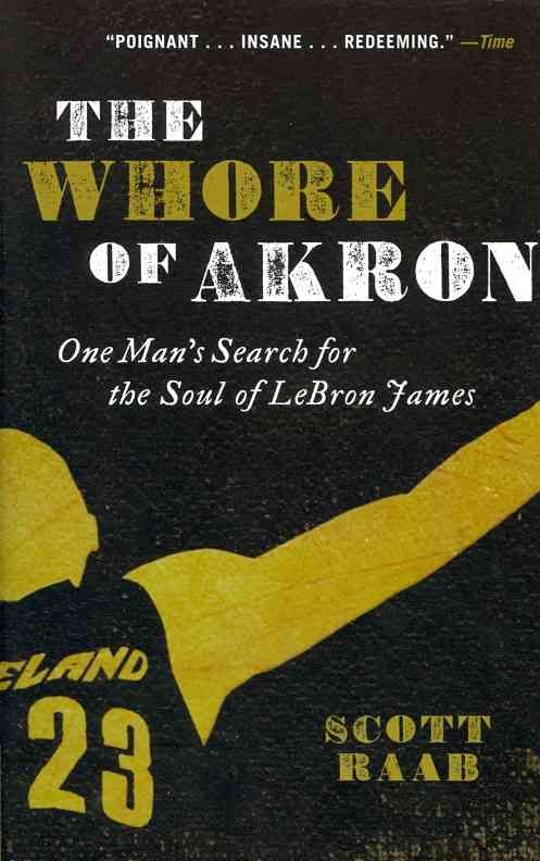 The Whore of Akron By Scott Raab 9780062066374 (Paperback)