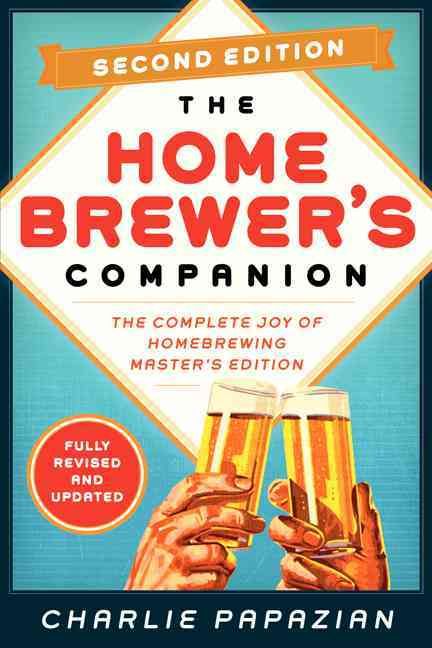 The Homebrewer's Companion By Charlie Papazian 9780062215772