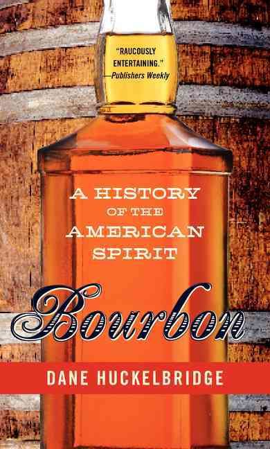 Bourbon By Dane Huckelbridge 9780062241405 (Paperback)