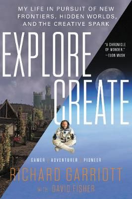 Explore/create By Richard Garriott, David Fisher 9780062286666