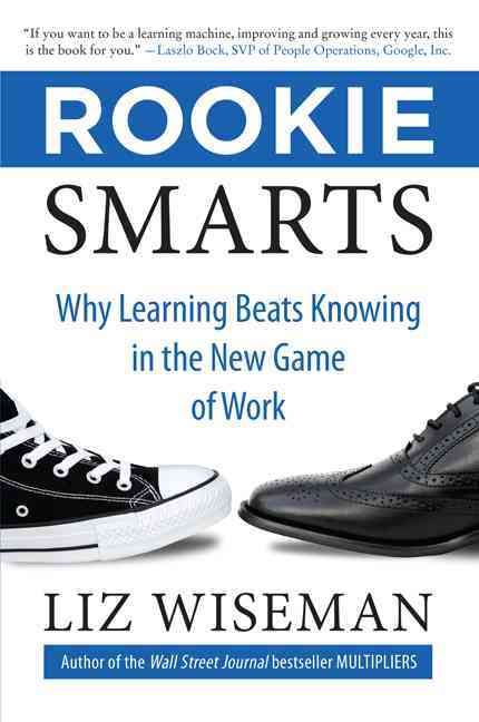 Rookie Smarts By Liz Wiseman 9780062322630 (Hardback)