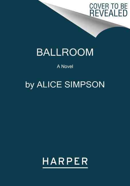 Ballroom By Alice Sherman Simpson 9780062323040 (Paperback)