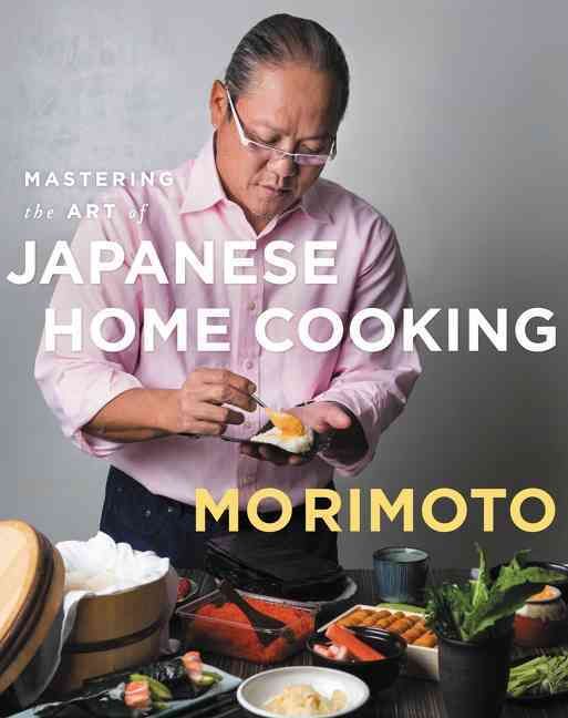 Mastering the Art of Japanese Home Cooking By Masaharu Morimoto