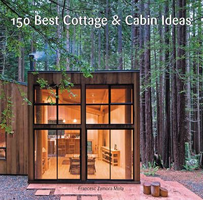 150 Best Cottage and Cabin Ideas By Francesc Zamora Mola 9780062395207