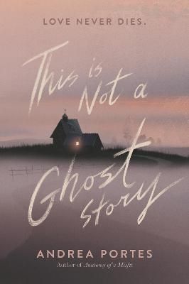 This Is Not a Ghost Story By Andrea Portes 9780062422453 (Paperback)