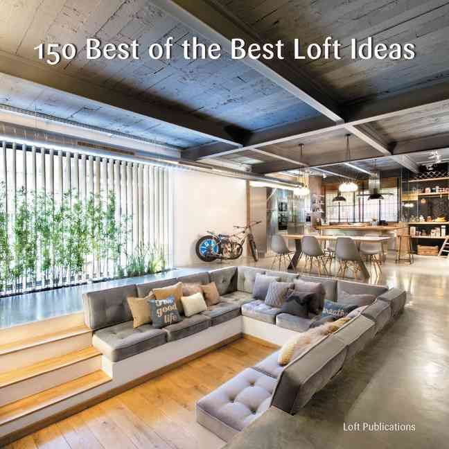 150 Best of the Best Loft Ideas By LOFT Publications, Inc. (Hardback)