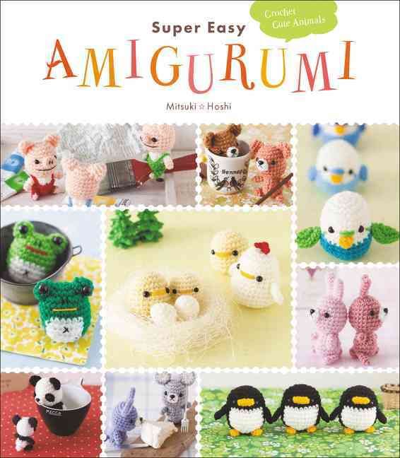 Super Easy Amigurumi By Mitsuki Hoshi 9780062499264 (Paperback)