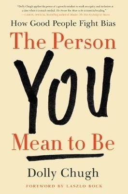 The Person You Mean to Be By Dolly Chugh 9780062692146 (Hardback)