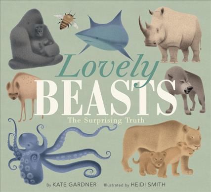 Lovely Beasts By Kate Gardner (author), Heidi Smith (illustrator)