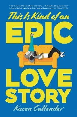 This Is Kind of an Epic Love Story By Kacen Callender 9780062820235