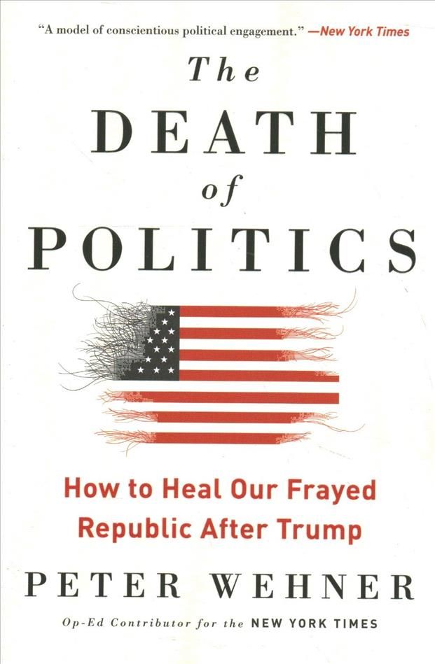 The Death of Politics By Peter Wehner 9780062820808 (Paperback)