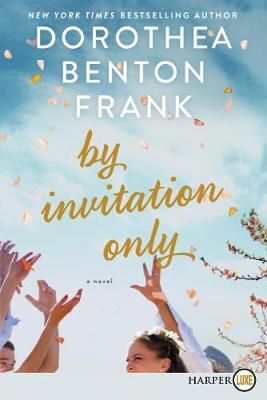 By Invitation Only By Dorothea Benton Frank 9780062845658 (Paperback)