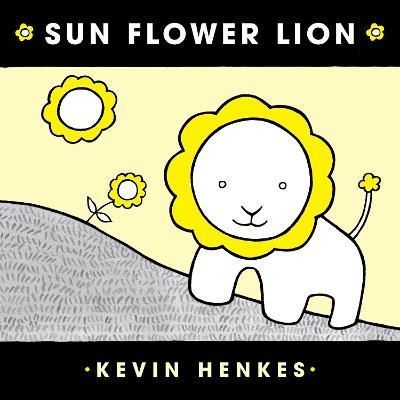 Sun Flower Lion By Kevin Henkes 9780062866127 (Board book)