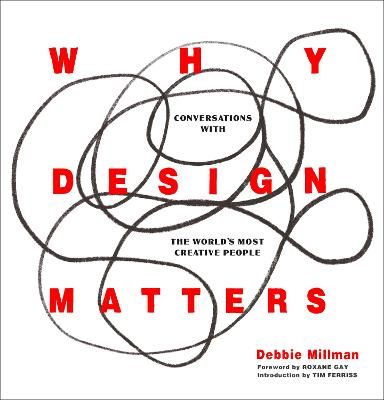Why Design Matters By Debbie Millman (interviewer) 9780062872968