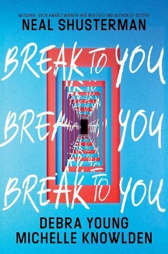 Break to You By Neal Shusterman, Debra Young, Michelle Knowlden