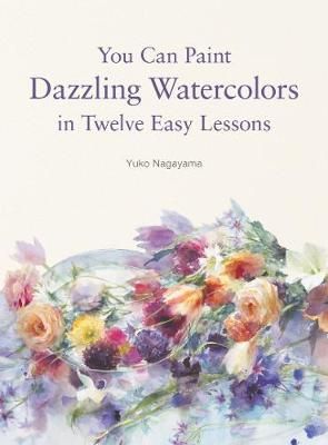 You Can Paint Dazzling Watercolors in Twelve Easy Lessons (Paperback)