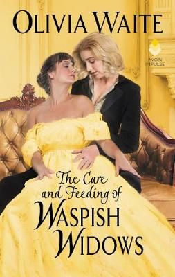 The Care and Feeding of Waspish Widows By Olivia Waite 9780062931825