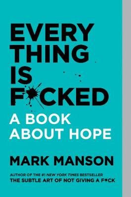 Everything Is F*cked By Mark Manson 9780062956569 (Paperback)