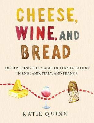 Cheese, Wine, and Bread By Katie Quinn 9780062984531 (Hardback)
