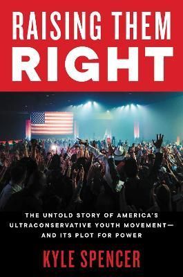 Raising Them Right By Kyle Spencer 9780063041363 (Hardback)