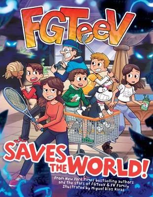 FGTeeV Saves the World! By FGTeeV., Miguel Díaz Rivas (illustrator)