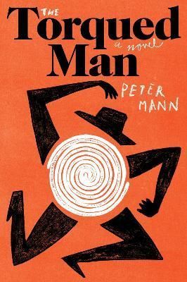 The Torqued Man By Peter Mann 9780063072114 (Paperback)