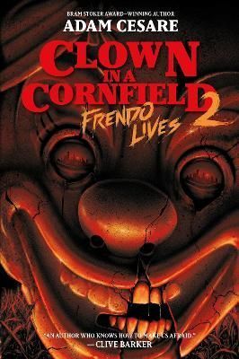 Clown in a Cornfield 2: Frendo Lives By Adam Cesare 9780063096929