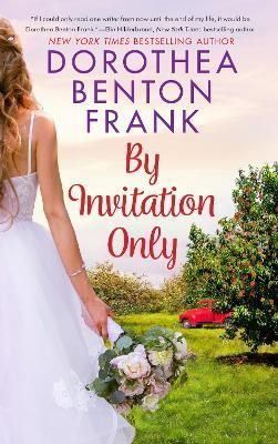By Invitation Only By Dorothea Benton Frank 9780063119789 (Paperback)