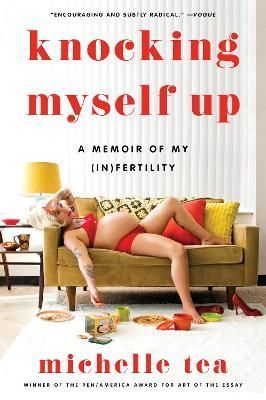 Knocking Myself Up By Michelle Tea 9780063210639 (Paperback)
