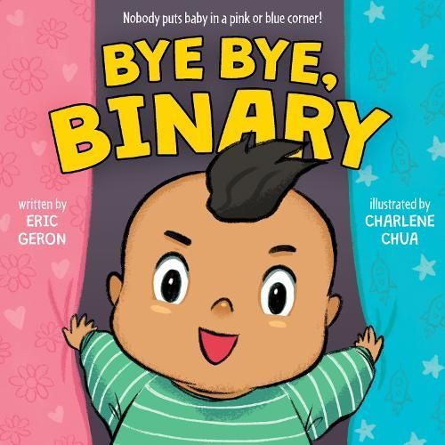Bye Bye, Binary By Eric Geron (author), Charlene Chua (artist)