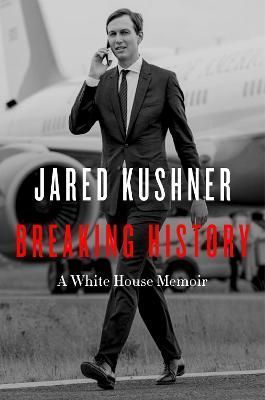 Breaking History By Jared Kushner 9780063221482 (Hardback)