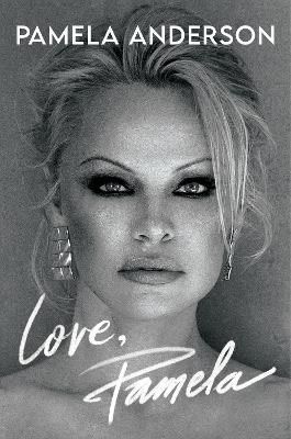 Love, Pamela By Pamela Anderson 9780063226562 (Hardback)