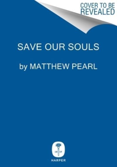Save Our Souls By Matthew Pearl 9780063338067 (Hardback)