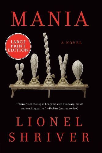 Mania By Lionel Shriver 9780063360440 (Paperback)