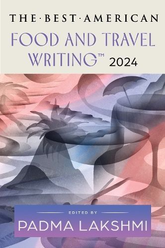 The Best American Food and Travel Writing 2024 9780063370647