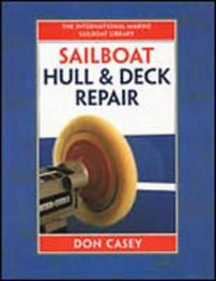 Sailboat Hull & Deck Repair By Don Casey 9780070133693 (Hardback)