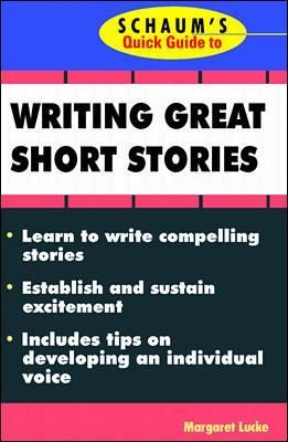 Schaum's Quick Guide to Writing Short Stories By Margaret Lucke